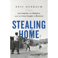 Stealing Home: Los Angeles, the Dodgers, and the Lives Caught in Between