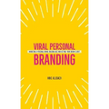 Viral Personal Branding: Marketing a personal brand, building buzz and getting your dream clients