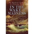 In the Wake of Madness: The Murderous Voyage of the Whaleship Sharon