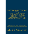 Introduction to Hermeticism - Its Theory and Practice: Institute for Hermetic Studies Monograph Series
