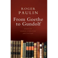 From Goethe to Gundolf: Essays on German Literature and Culture