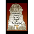 Edgar Cayce's Sphinx, the Hall of Records & the Holy Grail