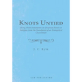Knots Untied: Being Plain Statements on Disputed Points in Religion from the Standpoint of an Evangelical Churchman