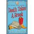 Death Takes A Break: A Taylor Texas Mystery