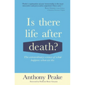 Is There Life After Death?: The Extraordinary Science of What Happens When We Die