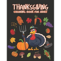 Thanksgiving Coloring books for adults: Happy Thanksgiving Day Thanksgiving Holiday Coloring Pages Featuring Turkeys, Fall Coloring Pages, and Stress