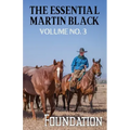 The Essential Martin Black, Volume No. 3: Foundation