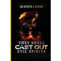 They Shall Cast Out Evil Spirits: Dealing with Devils and Demons