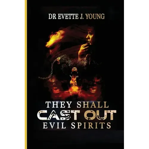 They Shall Cast Out Evil Spirits: Dealing with Devils and Demons