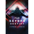 Far Beyond Destiny: Supernatural science fiction suspense thriller