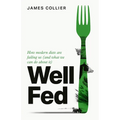 Well Fed: How Modern Diets Are Failing Us (and What We Can Do about It)