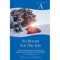 No Room For The Inn: Cycle A Sermons for Advent, Christmas and Epiphany Based on the Gospel Texts