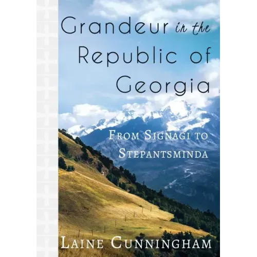 Grandeur in the Republic of Georgia: From Signagi to Stepantsminda