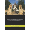 Pioneer Free Will Baptists Ministers Burial Locations in Missouri