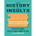 The History of Insults: Over 100 Put-Downs, Slights & Snubs Through the Ages