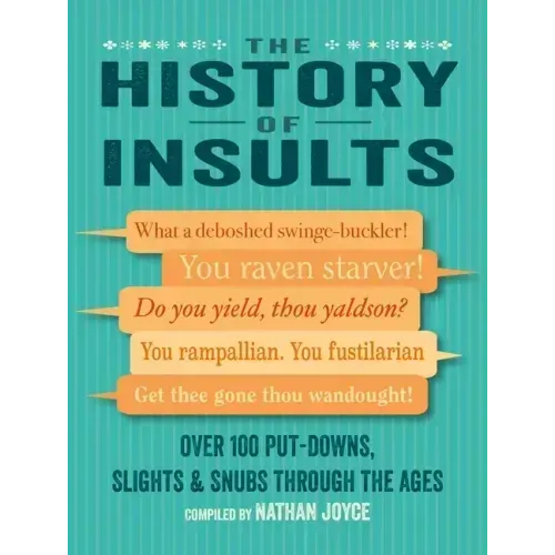 The History of Insults: Over 100 Put-Downs, Slights & Snubs Through the Ages