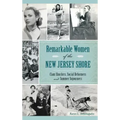Remarkable Women of the New Jersey Shore: Clam Shuckers, Social Reformers and Summer Sojourners