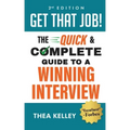 Get That Job!: The Quick and Complete Guide to a Winning Interview, 2nd Edition