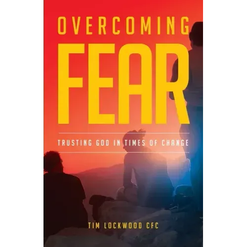 Overcoming Fear: Trusting God in Time of Change