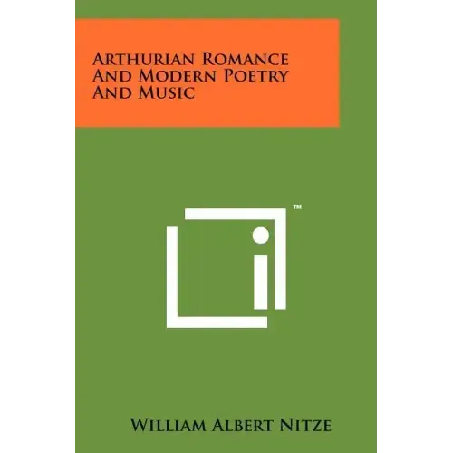 Arthurian Romance and Modern Poetry and Music