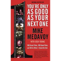 You're Only as Good as Your Next One: 100 Great Films, 100 Good Films, and 100 for Which I Should Be Shot