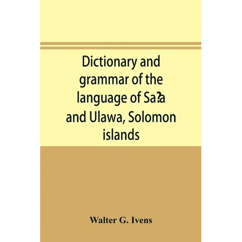 Dictionary and grammar of the language of Saʻa and Ulawa, Solomon islands