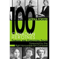 100 Canadian Heroines: Famous and Forgotten Faces