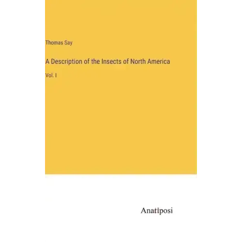 A Description of the Insects of North America: Vol. I