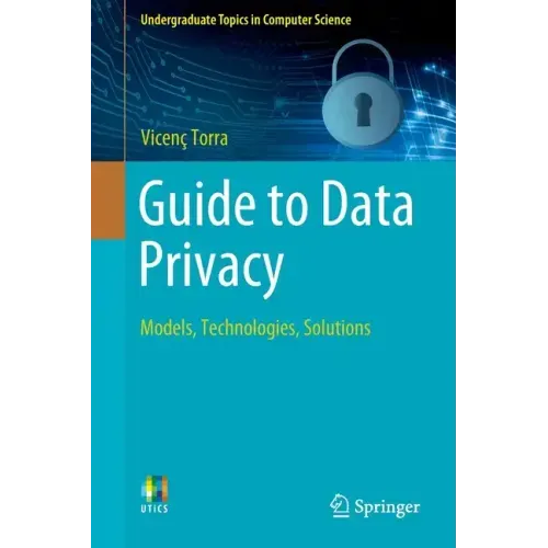 Guide to Data Privacy: Models, Technologies, Solutions
