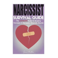 Narcissist: Narcissist Survival Guide: The COMPLETE Guide To Narcissism & Narcissistic Personality Disorder