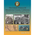 The Untold History of Mendocino County, California (Black and White): That Very Few Know Anything About