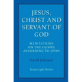 Jesus, Christ and Servant of God: Meditations on the Gospel Accordiong to John