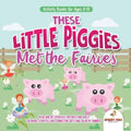 Activity Books for Ages 6-10. These Little Piggies Met the Fairies. Read and Do Exercises for Boys and Girls. Coloring, Storytelling, Connecting Dots