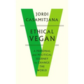 Ethical Vegan: A Personal and Political Journey to Change the World