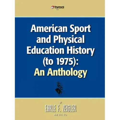 American Sport and Physical Education History (to 1975): An Anthology