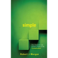 Simple.: The Christian Life Doesn't Have to Be Complicated