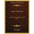 A Show At Sho'Cards: Comprehensive, Complete, Concise (1918)