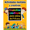 Actividades mentales y creativas: Rompecabezas y pasatiempos para niños de 7-12 años - Sudoku (4×4, 6×6, 9×9), Descifrar palabras, Laberintos, Tic tac