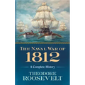 The Naval War of 1812: A Complete History