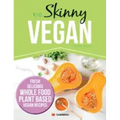 The Skinny Vegan Recipe Book: Fresh, Delicious, Whole Food, Plant Based Vegan Recipes