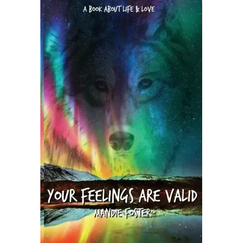 Your Feelings Are Valid.: A Book About Life and Love