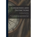 Ceremonies and Distinctions [microform]: From "The Queen's Regulations and the Admiralty Instructions for the Government of Her Majesty's Naval Servic