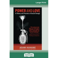 Power and Love: A Theory and Practice of Social Change (16pt Large Print Edition)