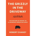 The Grizzly in the Driveway: The Return of Bears to a Crowded American West