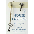 House Lessons: Renovating a Life