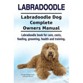 Labradoodle. Labradoodle Dog Complete Owners Manual. Labradoodle book for care, costs, feeding, grooming, health and training.