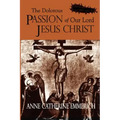 The Dolorous Passion of Our Lord Jesus Christ