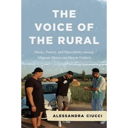 The Voice of the Rural: Music, Poetry, and Masculinity Among Migrant Moroccan Men in Umbria