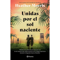 Unidas Por El Sol Naciente (Por La Autora de El Tatuador de Auschwitz) / Sisters Under the Rising Sun