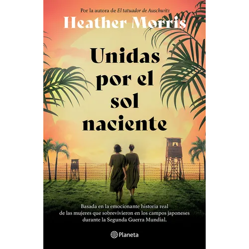 Unidas Por El Sol Naciente (Por La Autora de El Tatuador de Auschwitz) / Sisters Under the Rising Sun